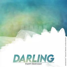 a birthday card with the words darling in blue and green on top of an iceberg