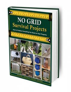 no grid survival projects book with pictures of various tools and materials on it's cover