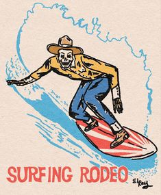 a drawing of a man on a surfboard riding a wave with the words surfing rodeo