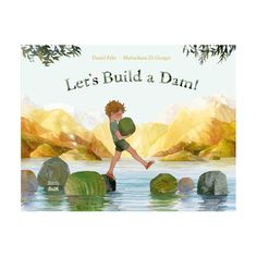 there is a book cover for let's build a dam with a boy walking across rocks