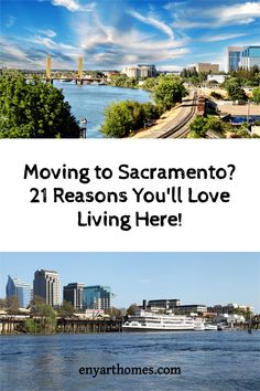 two pictures with the words moving to sacramento? 21 reasons you'll love living here