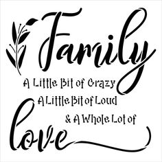 a black and white quote with the words family, a little bit of crazy above it