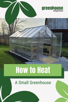 a small greenhouse with the words how to heat in front of it and an image of a