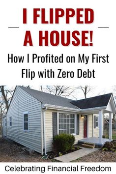 a white house with the words i flipped a house how i profied on my first flip with zero debt