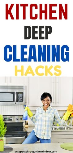 a woman is cleaning her kitchen with the words kitchen deep cleaning hacks on it