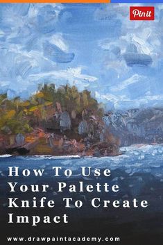 a painting with the words how to use your palette knife to create impact on it