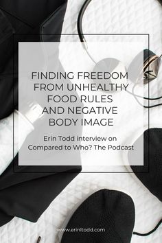 Erin Todd's interview on finding freedom from unhealthy food rules and negative body image on the Compared to Who? podcast.  If you think torture is a fair description for dieting, then this episode is for you! Body Image Quotes, Image Positive, Health Practices, Food Rules, Movement Activities