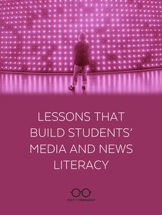 a person standing in front of a purple light with the words lessons that build students'media and news literacy