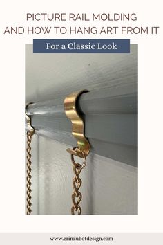 an image of a hook on the side of a door with text overlay that reads, picre rail molding and how to hang art from it for a classic look