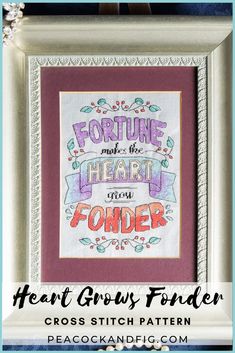 a cross stitch pattern with the words, fortune makes the heart finder and flowers