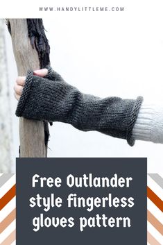 a person wearing knitted gloves with text overlay that reads free outlander style fingerless gloves pattern