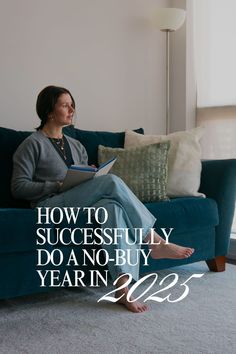 a woman sitting on top of a blue couch in front of a window with the words how to successfully do a no - buy year in 2013