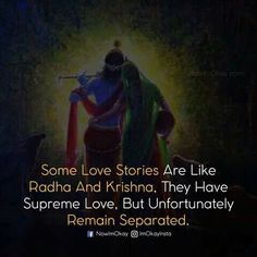 some love stories are like radha and krishna they have supreme love but unfortunately remain separated