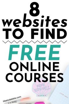 the text 8 web sites to find free online courses on a white background with pens and notebooks