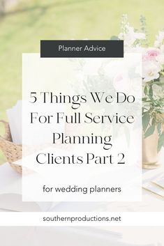 a table with flowers and books on it that says 5 things we do for full service planning client's part 2