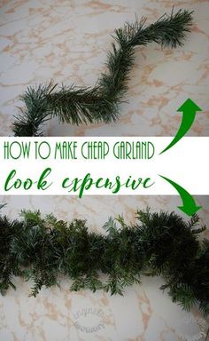 the words how to make cheap garland look expensive on a marble background with pine branches