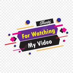 the words for watching my video are displayed on a white background with colorful shapes and lines