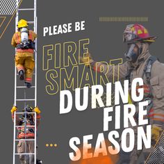 two fire fighters on a ladder with the words, please be fire smart during fire season