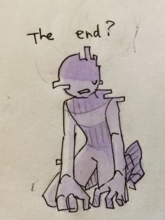 a drawing of a cartoon character with the caption'the end? '