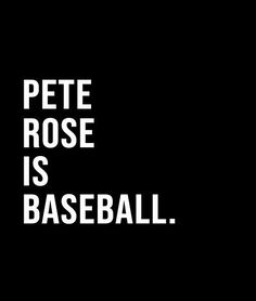 the words pete rose is baseball written in white on a black background