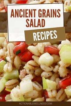 a close up of food with the words ancient grains salad recipes