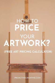 an easel with the text how to price your artwork? free art pricing calculator