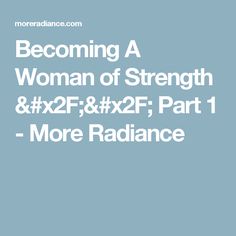 the words becoming a woman of strength and 2f 8x2, part 2 - more radiance