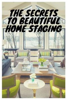 a living room filled with furniture and a large window covered in black text that reads, the secrets to beautiful home staging