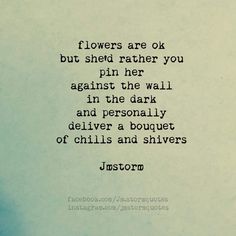 a poem written in purple ink on top of a piece of paper with the words flowers are ok but shed rather than her against the wall