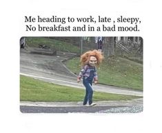 a person with red hair walking down a street in front of a sign that reads me heading to work, late sleepy, no breakfast and in a bad mood