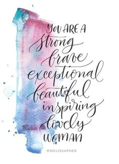 the quote you are a strong, true and exceptional beautiful inspires every woman on this watercolor background