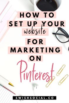 the words how to set up your website for marketing on pinterest are shown