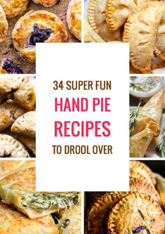 four different pies with the words, 34 super fun hand pie recipes to drool over