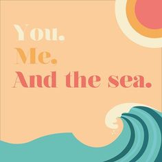 a poster with the words you, me and the sea