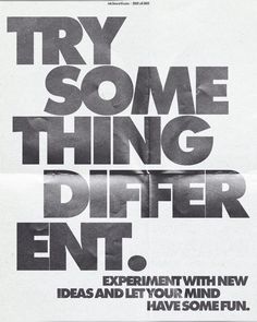 an advertisement with the words try some thing different ent, exprment with new ideas and let your mind have something fun