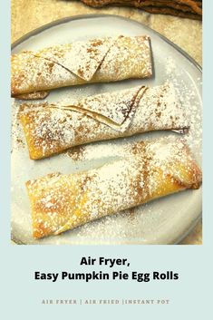 an advertisement for air fryer, easy pumpkin pie egg rolls with powdered sugar on top