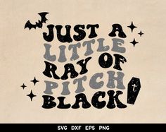 the words just a little ray of pitch black on a beige background with bats and stars