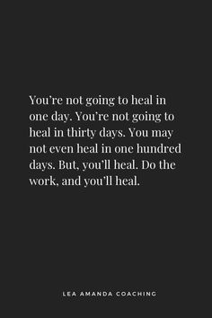 the quote you're not going to heal in one day