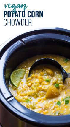 a close up of a bowl of food with a spoon in it and the words vegan potato corn chowder