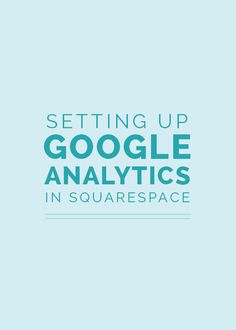 the title for setting up google analytics in squarespace, with an image of a blue background