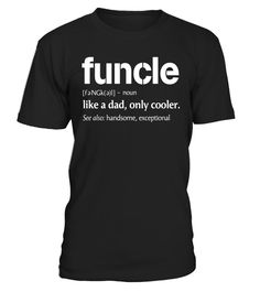 # Mens Mens Funcle Definition T-shirt Funny Gift For Uncle . Special Offer, not available in shops Comes in a variety of styles and colours Buy yours now before it is too late! Secured payment via Visa / Mastercard / Amex / PayPal How to place an order Choose the model from the drop-down menu Click on "Buy it now" Choose the size and the quantity Add your delivery address and bank details And that's it! Tags: Are you a funny uncle and like Funcle Shirts, Uncle Tshirt, Love You Cute, Cool Uncle, Funny Definition, Sweet Shirt, Ideas Birthday, Niece And Nephew, T Shirt Women