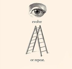 an eye and ladder with the words evolve or repeat