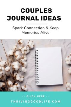 a notebook and cotton flowers with the text couples journal ideas spark connection & keep memories alive