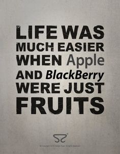 an advertisement with the words life was much easier when apple and blackberry were just fruits