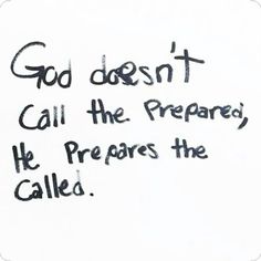 graffiti written on the side of a wall with words that say god doesn't call the prepare, he prepares the called