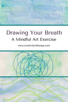 Drawing Your Breath - art therapy for mindfulness (Creativity in Therapy) Mindfulness Art, Usui Reiki, Recreation Therapy, School Social Work