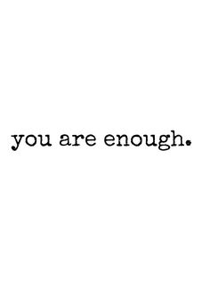 the words you are enough written in black on a white background