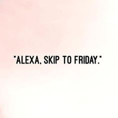 the words alexa, skip to friday written in black on a pink background