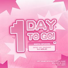 a pink poster with the words 1 day to go written in white letters on it