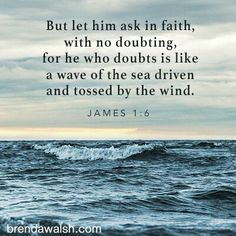 an ocean with the words, but let him ask in faith, with no doubting for